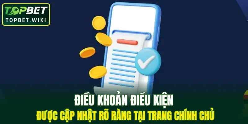 Điều khoản điều kiện được cập nhật rõ ràng tại trang chính chủ