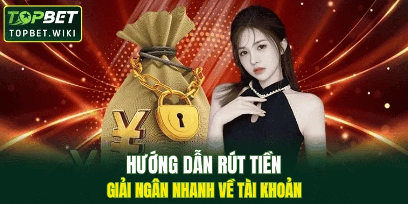 Hướng dẫn rút tiền giải ngân nhanh về tài khoản