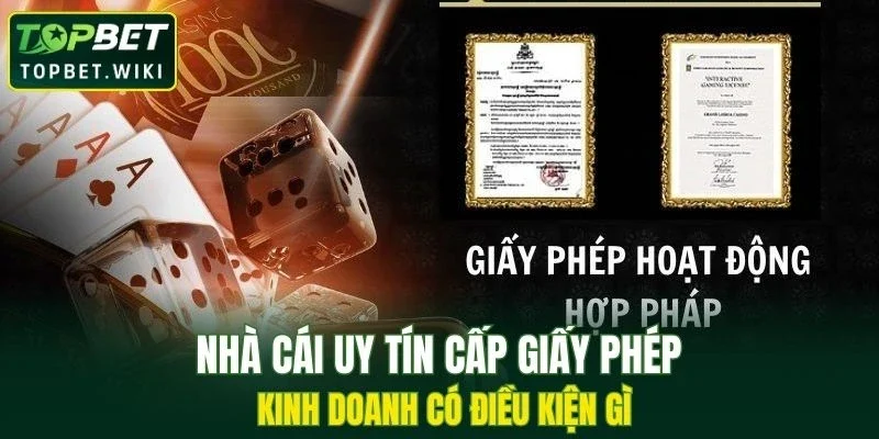 Nhà cái uy tín cấp giấy phép kinh doanh có điều kiện gì