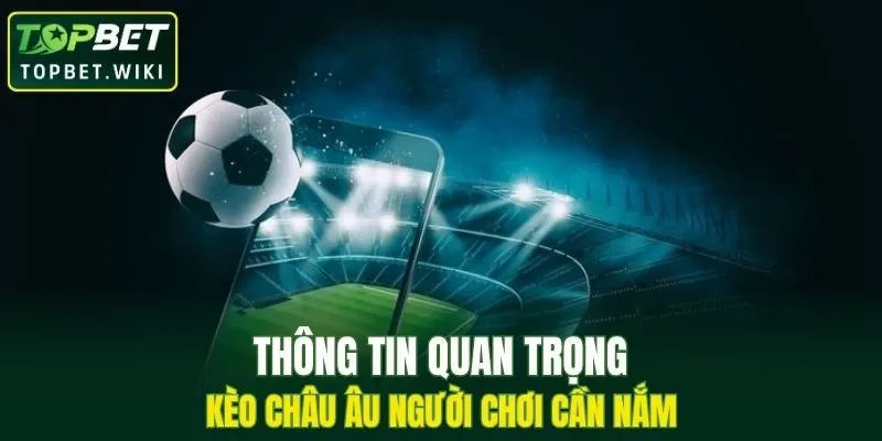 Những thông tin quan trọng dạng cược châu Âu 1x2