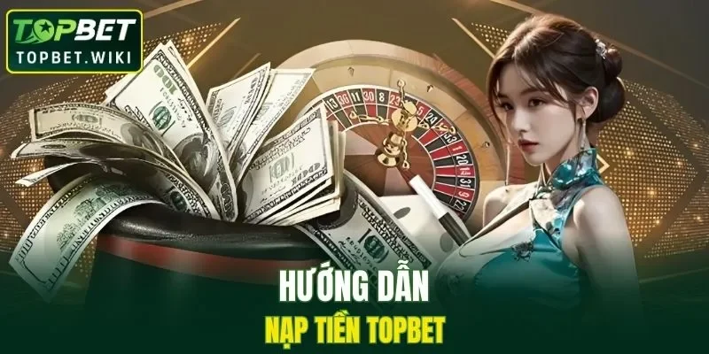 Quy trình nạp tiền vào tài khoản đơn giản cho người mới